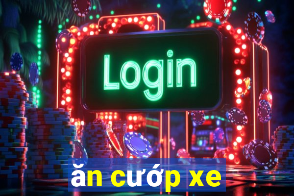 ăn cướp xe