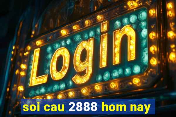 soi cau 2888 hom nay