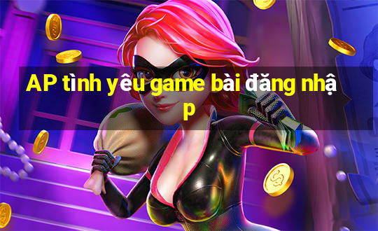 AP tình yêu game bài đăng nhập