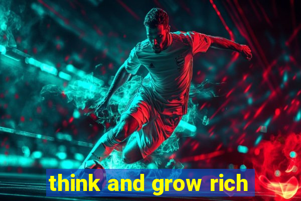 think and grow rich