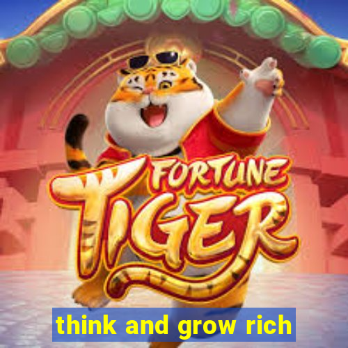 think and grow rich