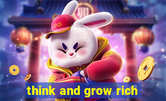 think and grow rich