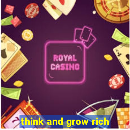 think and grow rich