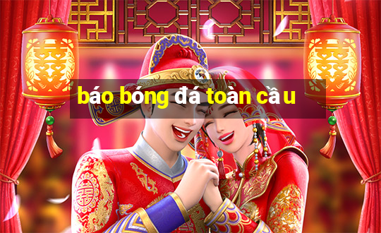 báo bóng đá toàn cầu