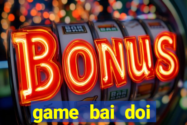 game bai doi thuong cho ios