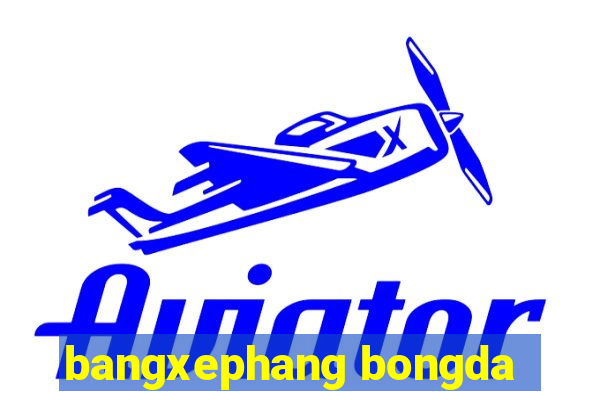 bangxephang bongda