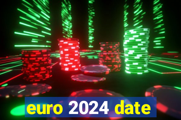 euro 2024 date