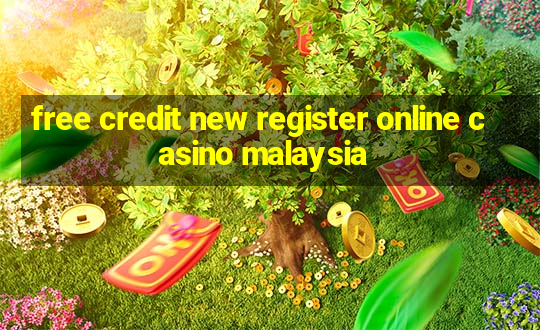 free credit new register online casino malaysia