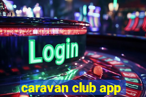 caravan club app