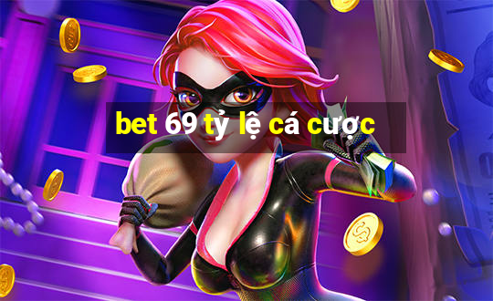 bet 69 tỷ lệ cá cược