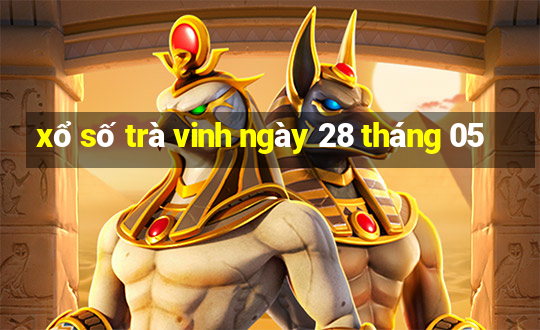 xổ số trà vinh ngày 28 tháng 05