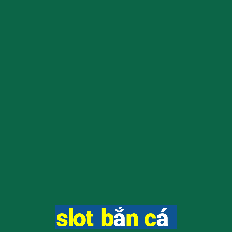 slot bắn cá