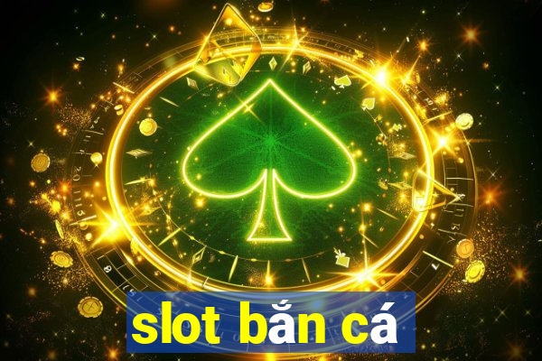 slot bắn cá