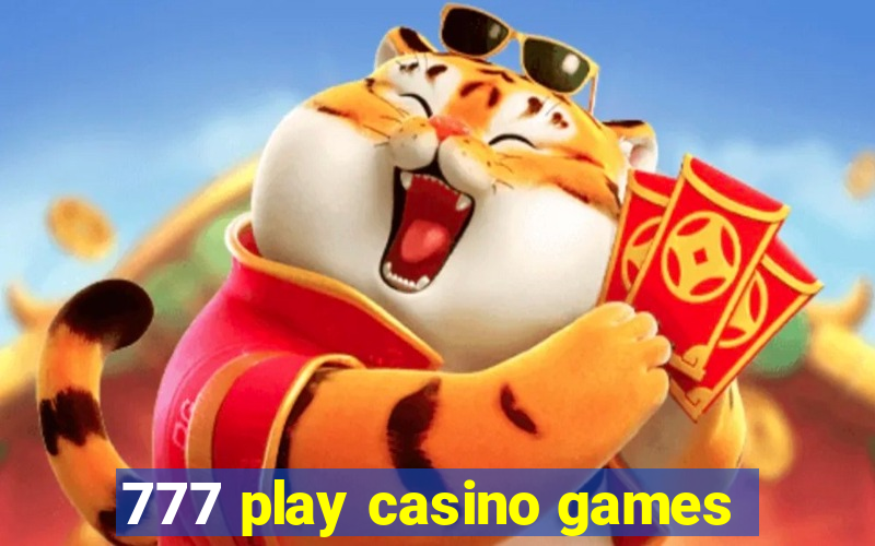 777 play casino games