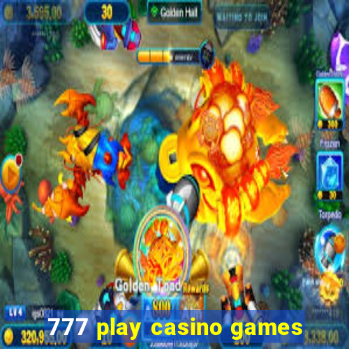 777 play casino games