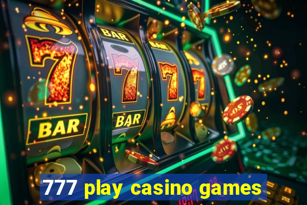 777 play casino games