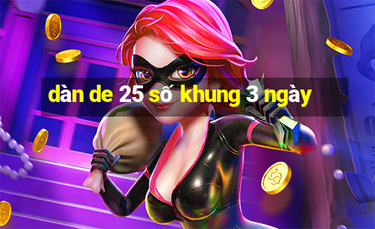 dàn de 25 số khung 3 ngày