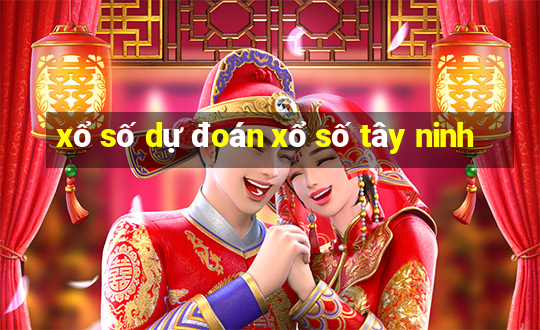 xổ số dự đoán xổ số tây ninh