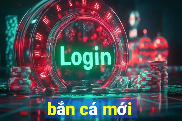 bắn cá mới