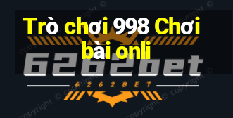 Trò chơi 998 Chơi bài onli