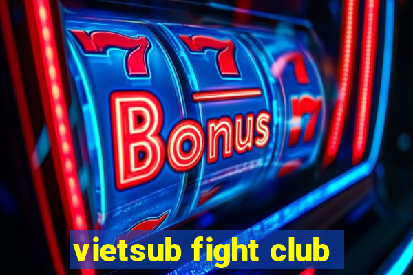 vietsub fight club