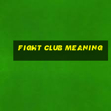 fight club meaning