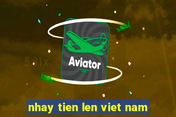 nhay tien len viet nam