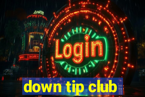 down tip club