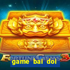 game bai doi thuong fang 69