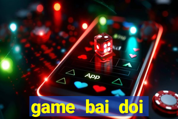 game bai doi thuong fang 69