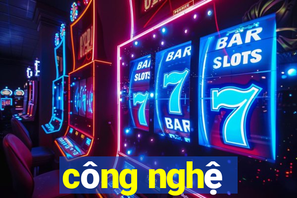 công nghệ