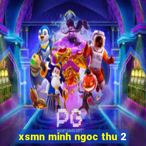 xsmn minh ngoc thu 2