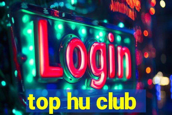 top hu club