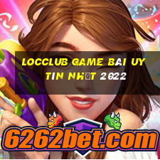 Locclub Game Bài Uy Tín Nhất 2022