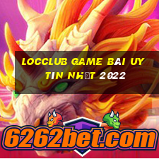 Locclub Game Bài Uy Tín Nhất 2022