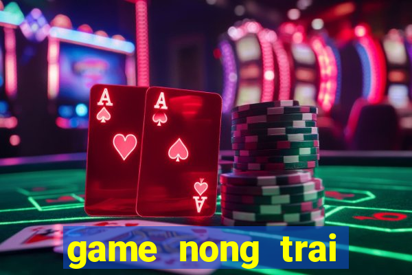 game nong trai zing me