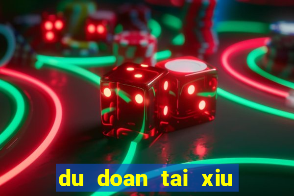 du doan tai xiu hom nay