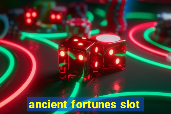 ancient fortunes slot