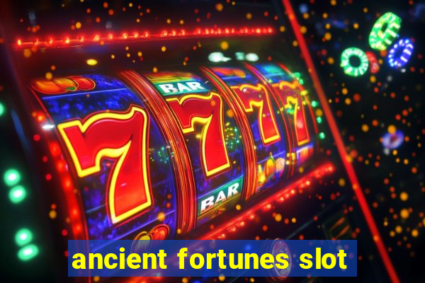 ancient fortunes slot