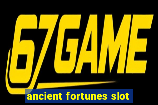 ancient fortunes slot