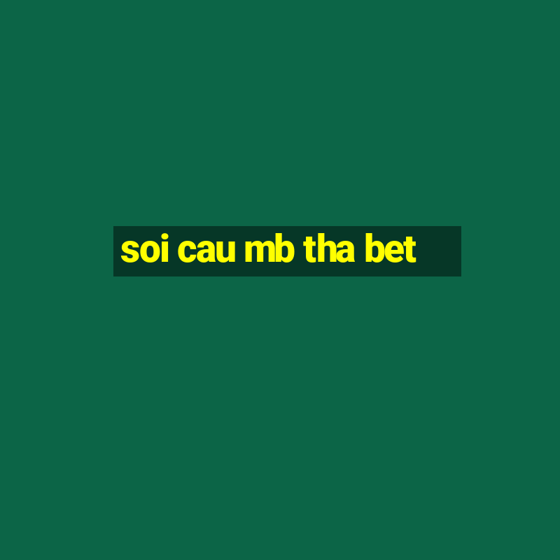 soi cau mb tha bet