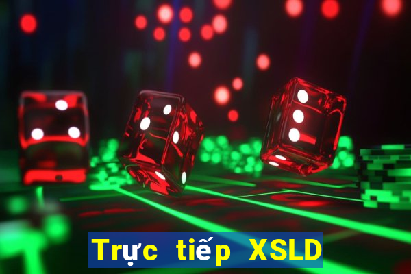 Trực tiếp XSLD thứ bảy