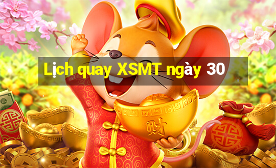 Lịch quay XSMT ngày 30