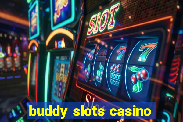 buddy slots casino