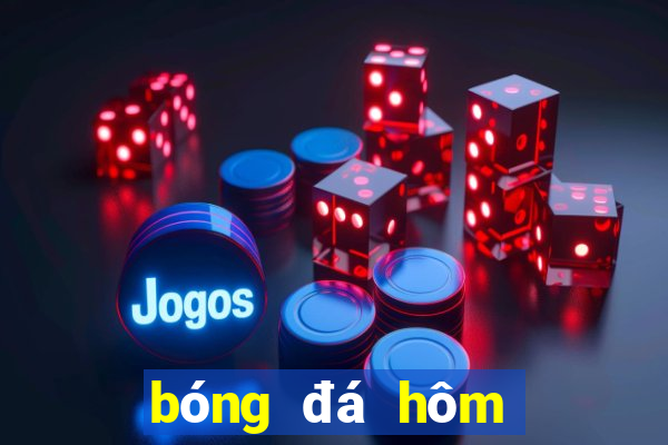 bóng đá hôm nay việt nam