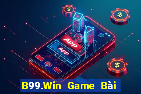 B99.Win Game Bài Đổi Thưởng