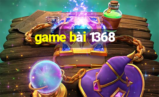 game bài 1368