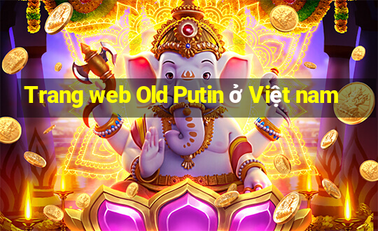 Trang web Old Putin ở Việt nam