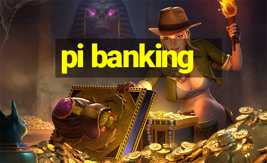 pi banking