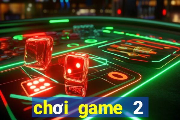 chơi game 2 người miễn phí